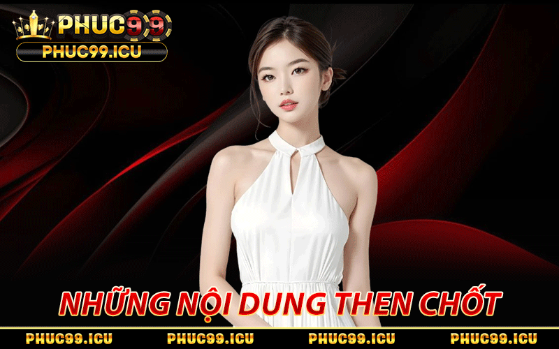 Điều Khoản PHUC99 - 4 Đề Mục Trọng Tâm Cần Ghi Nhớ Kỹ 2 Những nội dung then chốt có trong điều khoản PHUC99